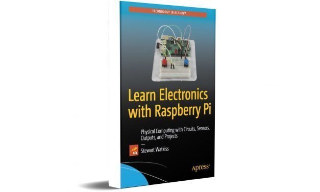Learn Electronics with Raspberry Pi Physical Computing with Circuits, Sensors, Outputs, and Projects