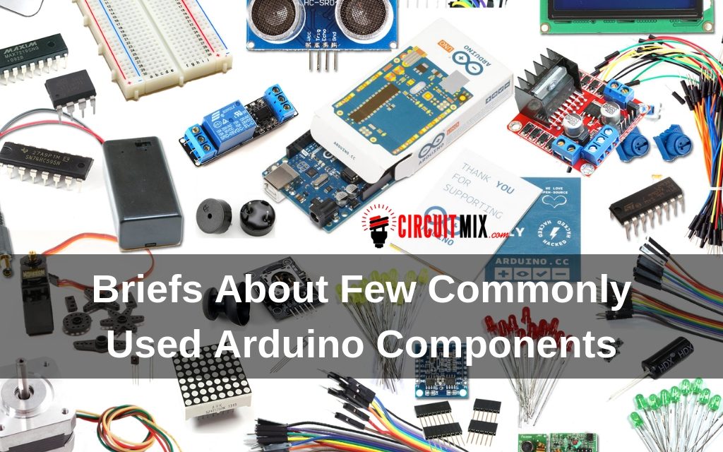 Briefs About Few Commonly Used Arduino Components