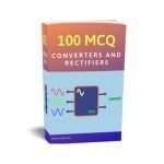 Objective Type Questions: Converters and Rectifiers