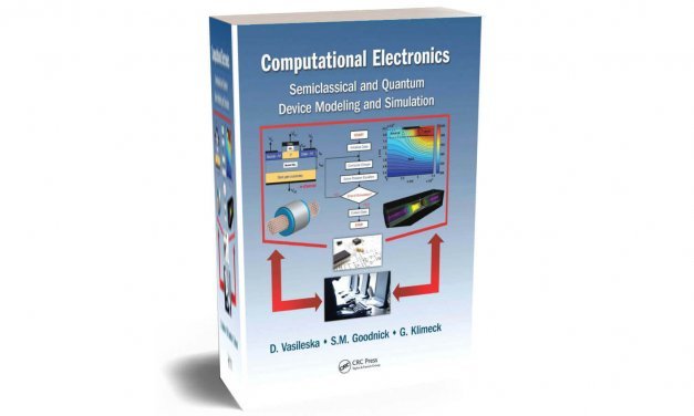 Computational Electronics Semiclassical and Quantum Device Modeling and Simulation